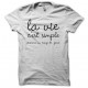 camiseta la vie c'est simple comme un coup de pine blanco