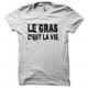 T-shirt Le gras c'est la vie white