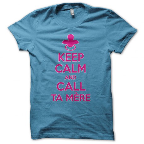 Keep calm and call ta mère