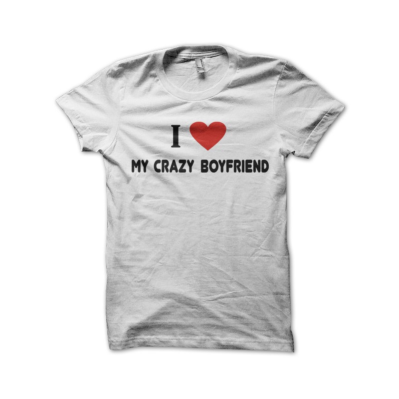 t-shirt i love my crazy white boy friend