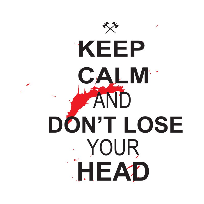 Try not to lose your. Get out of my head. Don't lose your head. Try not to lose your head.