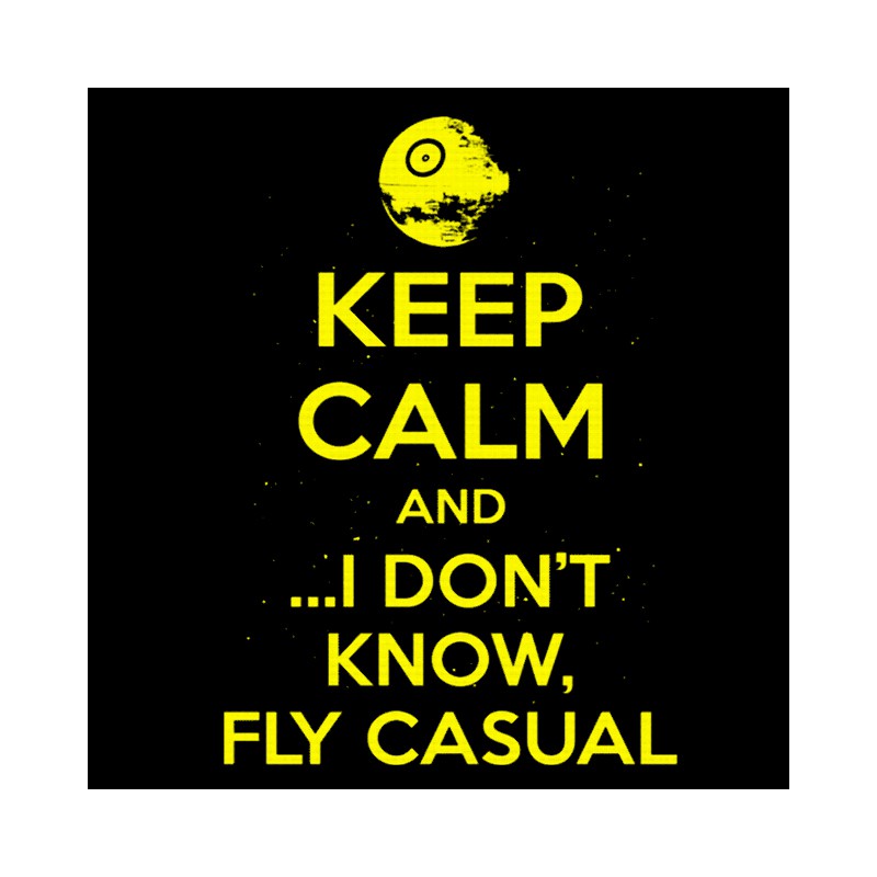 I don t thinking. Keep Calm Star Wars. Keep Calm and Fly. Keep Calm and Fly on. Про Casual цитаты.